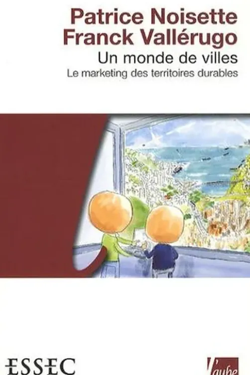 Un monde de villes. Le marketing des territoires durables, Patrice Noisette