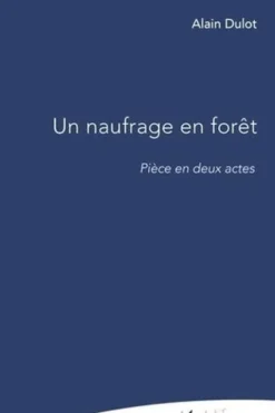 Un naufrage en forêt, Alain Dulot