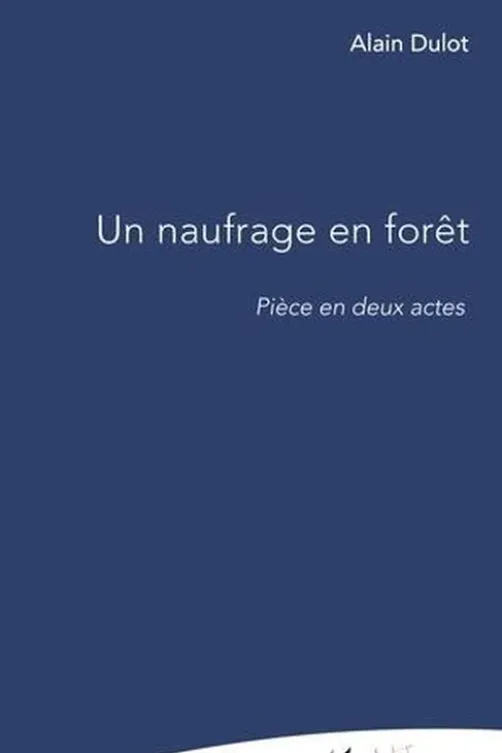 Un naufrage en forêt, Alain Dulot