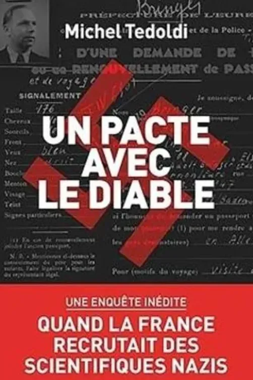 Un pacte avec le diable. Quand la France recrutait des scientifiques nazis, Michel Tedoldi
