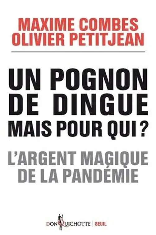 Un pognon de dingue mais pour qui ? L'argent magique de la pandémie, Maxime Combes