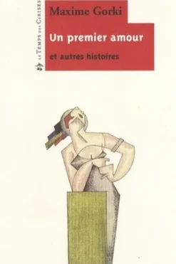 Un premier amour et autres histoires, Maxime Gorki