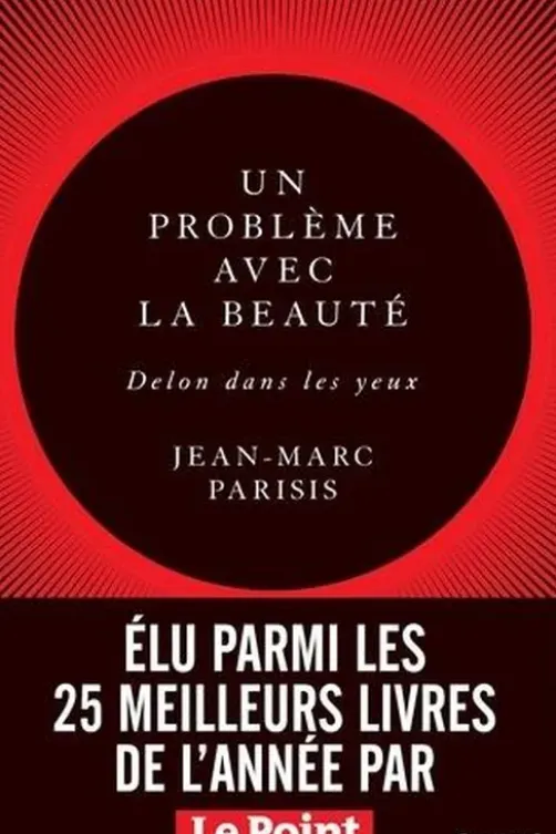 Un problème avec la beauté. Delon dans les yeux, Jean-Marc Parisis