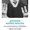 Un promeneur solitaire dans la foule, Antonio Muñoz Molina