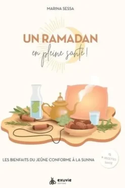 Un Ramadan en pleine santé ! Les bienfaits du jeûne conforme à la Sunna, Marina Sessa