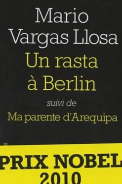 Un rasta à Berlin. Suivi de Ma parente d'Arequipa, Mario Vargas Llosa
