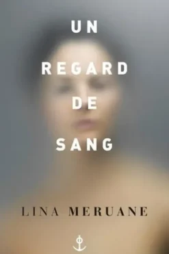 Un regard de sang, Lina Meruane