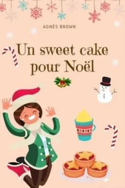 Un sweet cake pour Noël, Agnès Brown