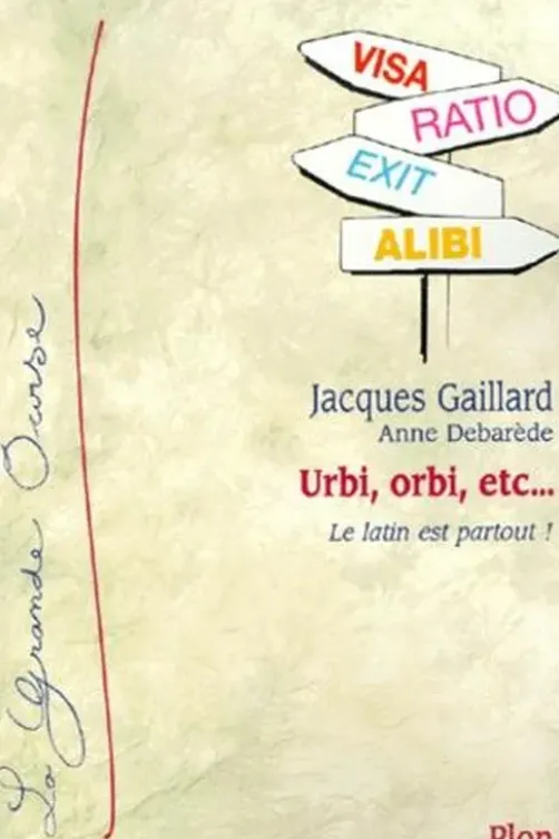 Urbi, orbi, etc... Le latin est partout !, Jacques Gaillard
