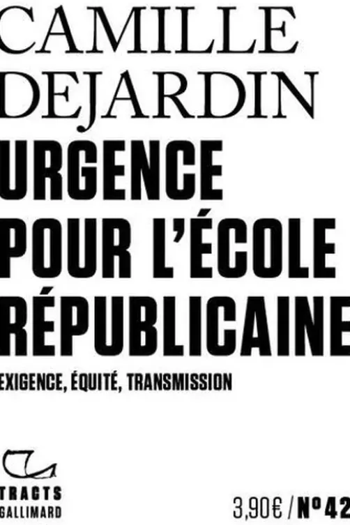 Urgence pour l'école républicaine. Exigence, équité, transmission, Camille Dejardin