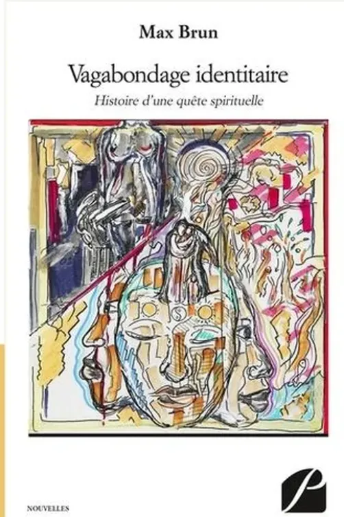 Vagabondage identitaire. Histoire d'une quête spirituelle, Max Brun