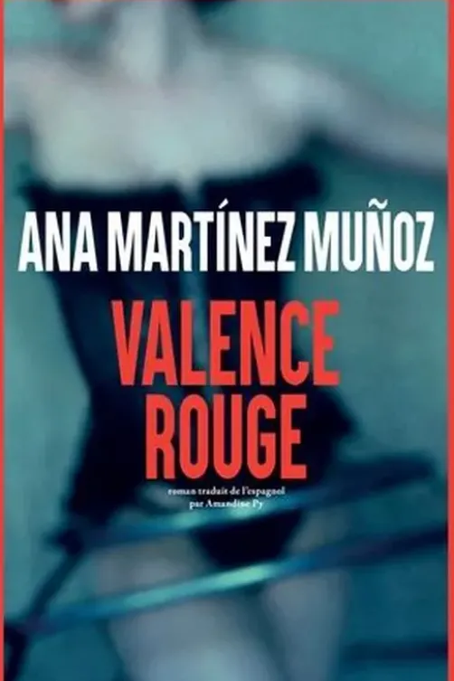Valence rouge, Ana Martinez Muñoz