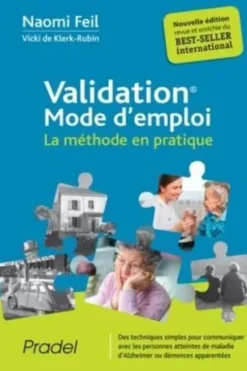 Validation mode d'emploi. La méthode en pratique, 2e édition, Naomi Feil