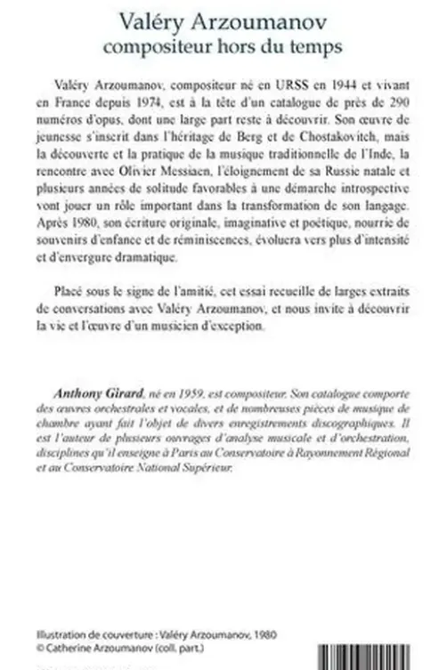 Valéry Arzoumanov, compositeur hors du temps. 2e édition revue et augmentée, Anthony Girard