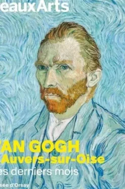 Van Gogh à Auvers-sur-Oise. Les derniers mois, Beaux Arts Editions