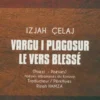 Vargu i plagosur (Le vers blessé), Izjah Çelaj