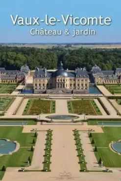 Vaux-le-Vicomte. Château & jardin, Patrice De vogüe