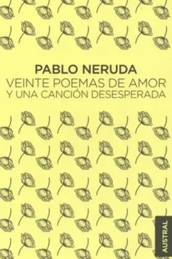 Veinte poemas de amor y una canción desesperada. Edition en espagnol, Pablo Neruda