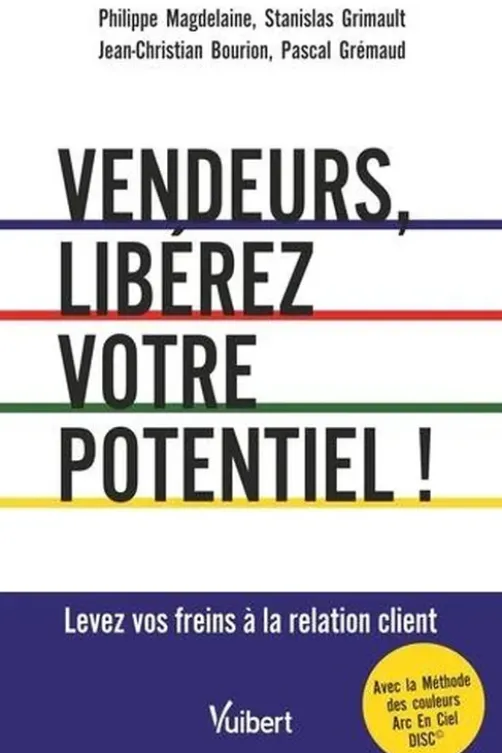 Vendeurs, libérez votre potentiel ! Levez vos freins à la relation client, Philippe Magdelaine