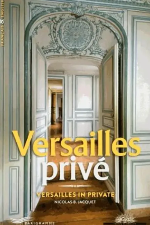 Versailles privé. Edition bilingue français-anglais, Nicolas Bruno Jacquet