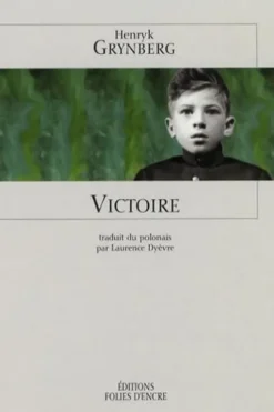 Victoire. Précédé de La Guerre des Juifs, Henryk Grynberg