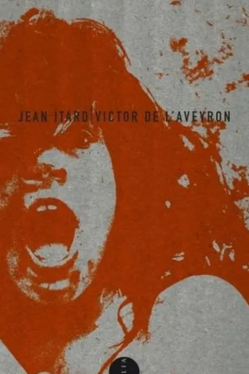 Victor de l'Aveyron. Précédé de Le Docteur Itard entre l'énigme et l'échec