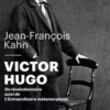 Victor Hugo - Un révolutionnaire. Suivi de L'extraordinaire métamorphose, Jean-François Kahn