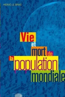 Vie et mort de la population mondiale, Hervé Le Bras