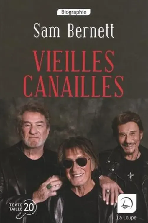 Vieilles canailles. Un fabuleux destin [EDITION EN GROS CARACTERES, Sam Bernett