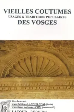Vieilles coutumes. Usages & traditions populaires des Vosges provenant des cultes antiques et particulièrement de celui du soleil, Anonyme