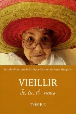 Vieillir. Je, tu, il... nous Tome 2, Philippe Cramer