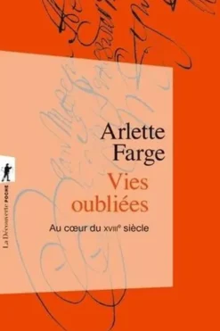 Vies oubliées. Au coeur du XVIIIe siècle, Arlette Farge