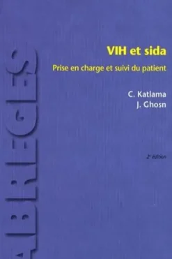 VIH et sida. Prise en charge et suivi du patient, 2e édition, Christine Katlama