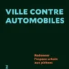 Ville contre automobiles. Redonner l’espace urbain aux piétons, Olivier Ducharme