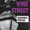 Vine Street, Dominic Nolan