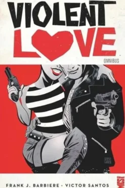 Violent Love Omnibus, Frank J. Barbiere
