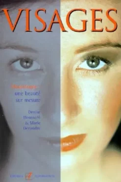 Visages. Maquilogie, une beauté sur mesure, Marie Dezandre