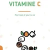 Vitamine C. Pourtous et pourla vie, Dominique Rueff