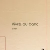 Vivre au banc. Juillet, Patrice Luchet