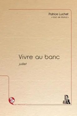 Vivre au banc. Juillet, Patrice Luchet