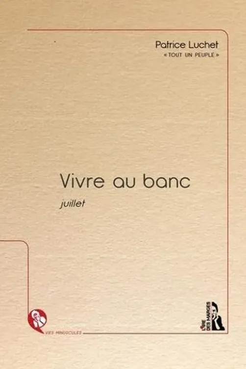 Vivre au banc. Juillet, Patrice Luchet