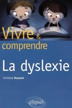Vivre et comprendre la dyslexie, Christine Nossent