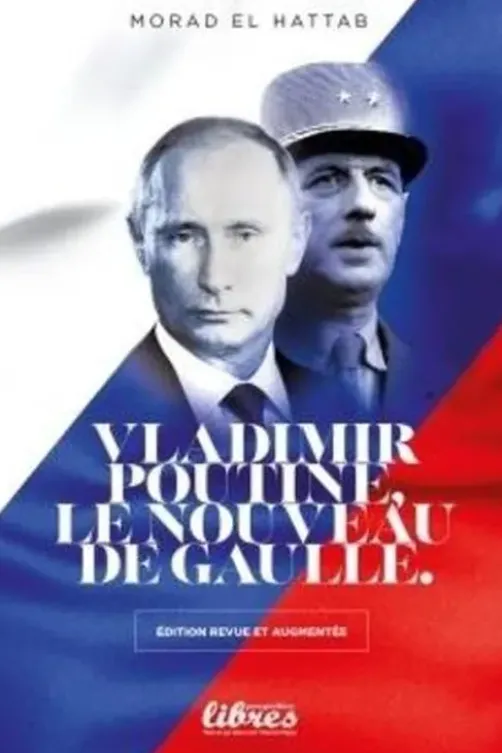 Vladimir Poutine, le nouveau De Gaulle, Morad El Hattab