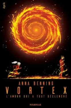 Vortex Tome 3 : L'amour qui a tout déclenché, Anna Benning