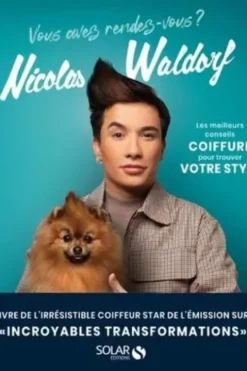 Vous avez rendez vous? Les meilleurs conseils coiffure pour trouver votre style, Nicolas Waldorf