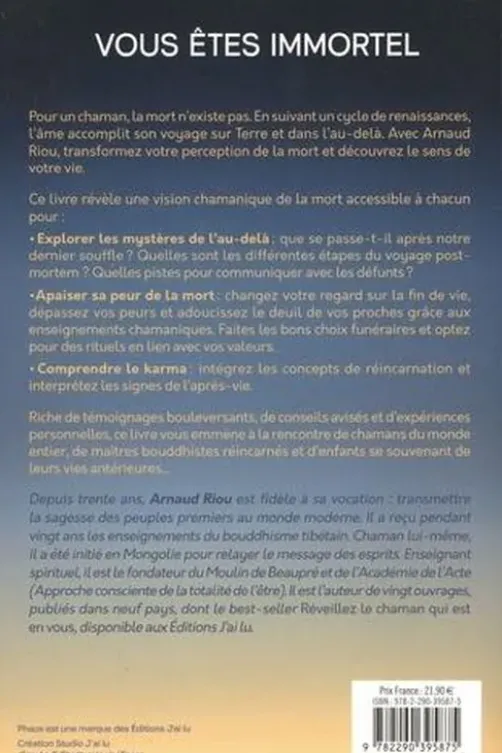 Vous êtes immortel. Un chaman nous parle de la vie et de la mort, Arnaud Riou
