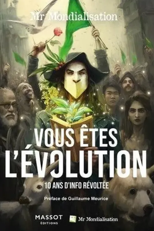 Vous êtes l'évolution. 10 ans d'info révoltée, Mr Mondialisation