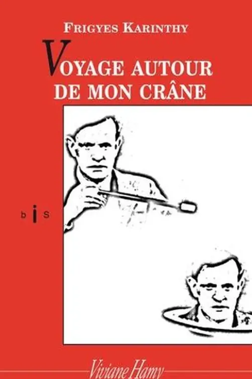 Voyage autour de mon crâne, Frigyes Karinthy