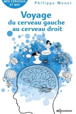 Voyage du cerveau gauche au cerveau droit, Philippe Menei
