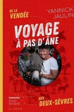 Voyage à pas d'âne. De la Vendée aux Deux Sèvres, Yannick Jaulin